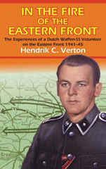 E-book, In the Fire of the Eastern Front : The Experiences Of A Dutch Waffen-SS Volunteer On The Eastern Front 1941-45, Verton, Hendrick, Casemate Group