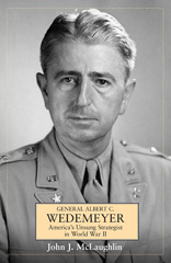 E-book, General Albert C. Wedemeyer : America's Unsung Strategist in World War II, McLaughlin, John, Casemate Group
