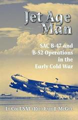 E-book, Jet Age Man : SAC B-47 and B-52 Operations in the Early Cold War, Casemate Group