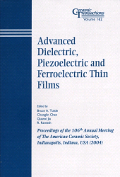 E-book, Advanced Dielectric, Piezoelectric and Ferroelectric Thin Films : Proceedings of the 106th Annual Meeting of The American Ceramic Society, Indianapolis, Indiana, USA 2004, American Ceramic Society