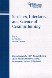 E-book, Surfaces, Interfaces and Science of Ceramic Joining : Proceedings of the 106th Annual Meeting of The American Ceramic Society, Indianapolis, Indiana, USA 2004, American Ceramic Society