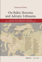 eBook, On Baltic Slovenia and Adriatic Lithuania : A Qualitative Comparative Analysis of Patterns in Post-Communist Transformation, Central European University Press