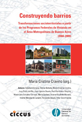 E-book, Construyendo barrios : transformaciones socioterritoriales a partir de los Programas Federales de Vivienda en el Área Metropolitana de Buenos Aires, 2004-2009, Ediciones Ciccus