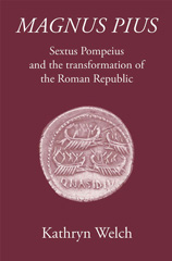 E-book, Magnus Pius : Sextus Pompeius and the Transformation of the Roman Republic, The Classical Press of Wales