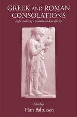 eBook, Greek and Roman Consolations : Eight Studies of a Tradition and its Afterlife, The Classical Press of Wales