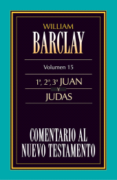 E-book, Comentario al Nuevo Testamento Vol. 15 : 1, 2, 3 Juan y Judas, Editorial CLIE