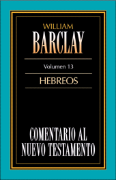 E-book, Comentario al Nuevo Testamento-Barclay Vol. 13 : Hebreos, Editorial CLIE