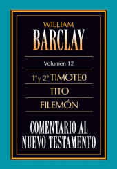 E-book, Comentario al Nuevo Testamento Vol. 12 : 1 y 2 Timoteo, Tito y Filemón, Editorial CLIE