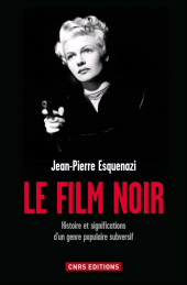 E-book, Le Film noir : Histoire et significations d'un genre populaire subversif, CNRS Éditions