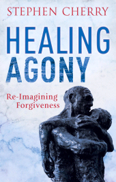 E-book, Healing Agony : Re-Imagining Forgiveness, Continuum
