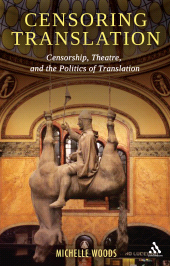 E-book, Censoring Translation : Censorship, Theatre, and the Politics of Translation, Continuum