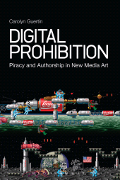 E-book, Digital Prohibition : Piracy and Authorship in New Media Art, Continuum