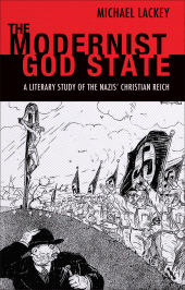E-book, The Modernist God State : A Literary Study of the Nazis' Christian Reich, Continuum