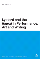 E-book, Lyotard and the 'figural' in Performance, Art and Writing, Continuum