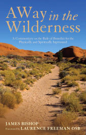 E-book, A Way in the Wilderness : A Commentary on the Rule of Benedict For The Physically And Spiritually Imprisoned, Continuum