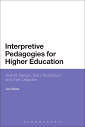 E-book, Interpretive Pedagogies for Higher Education : Arendt, Berger, Said, Nussbaum and their Legacies, Continuum
