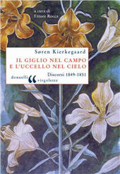 eBook, Il giglio nel campo e l'uccello nel cielo : Discorsi 1849-1851, Kierkegaard, Soren, Donzelli Editore