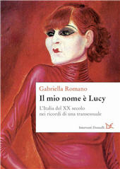 E-book, Il mio nome è Lucy : L'Italia del XX secolo nei ricordi di una transessuale, Romano, Gabriella, Donzelli Editore