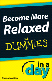 E-book, Become More Relaxed In A Day For Dummies, For Dummies