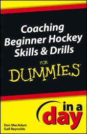 E-book, Coaching Beginner Hockey Skills and Drills In A Day For Dummies, For Dummies