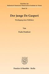 eBook, Der junge De Gasperi. : Werdegang eines Politikers. [Aus dem Italienischen von Bettina Dürr.], Pombeni, Paolo, Duncker & Humblot