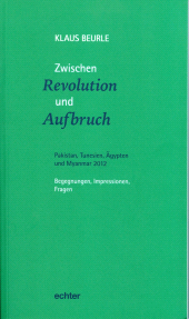 E-book, Zwischen Revolution und Aufbruch : Pakistan, Tunesien, Ägypten und Myanmar 2012 Begegnungen, Impressionen, Fragen, Echter Verlag