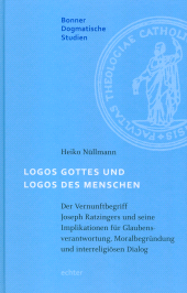 E-book, Logos Gottes und Logos des Menschen : Der Vernunftbegriff Joseph Ratzingers und seine Implikationen für Glaubensbeantwortung, Moralbegründung und interreligioösen Dialog, Echter Verlag