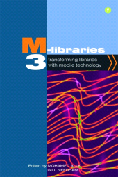 E-book, M-Libraries 3 : Transforming Libraries with Mobile Technology, Facet Publishing