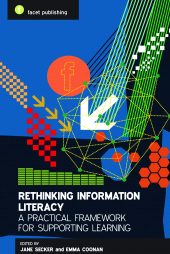 E-book, Rethinking Information Literacy : A Practical Framework for Supporting Learning, Facet Publishing