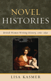 E-book, Novel Histories : British Women Writing History, 1760-1830, Fairleigh Dickinson University Press