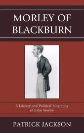 E-book, Morley of Blackburn : A Literary and Political Biography of John Morley, Fairleigh Dickinson University Press