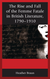 E-book, The Rise and Fall of the Femme Fatale in British Literature, 1790-1910, Fairleigh Dickinson University Press