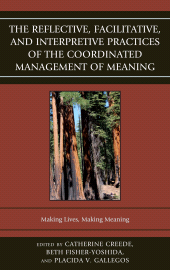 E-book, The Reflective, Facilitative, and Interpretive Practice of the Coordinated Management of Meaning : Making Lives and Making Meaning, Fairleigh Dickinson University Press