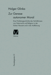 E-book, Zur Genese autonomer Moral : Eine Problemgeschichte des Verhältnisses von Naturrecht und Religion in der frühen Neuzeit und der Aufklärung, Felix Meiner Verlag
