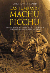 E-book, Las tumbas de Machu Picchu : La historia de Hiram Bingham y la búsqueda de las ultimas ciudades de los Incas, Fondo Editorial de la PUCP