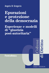 E-book, Epurazioni e protezione della democrazia : esperienze e modelli di giustizia post-autoritaria, Di Gregorio, Angela, Franco Angeli