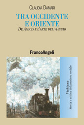 E-book, Tra Oriente e Occidente : De Amicis e l'arte del viaggio, Damari, Claudia, Franco Angeli