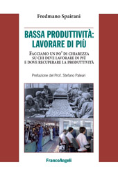 E-book, Bassa produttività : lavorare di più : facciamo un po' di chiarezza su chi deve lavorare di più e deve recuperare la produttività, Franco Angeli