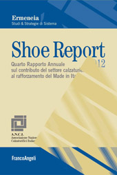 E-book, Shoe Report 2012 : Quarto Rapporto Annuale sul contributo del settore calzaturiero al rafforzamento del Made in Italy, Franco Angeli