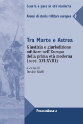 E-book, Tra Marte e Astrea : giustizia e giurisdizione militare nell'Europa della prima età moderna (secc. XVI.XVIII), Franco Angeli