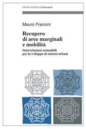 E-book, Recupero di aree marginali e mobilità : interrelazioni sostenibili per lo sviluppo dei sistemi urbani, Franco Angeli