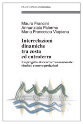 E-book, Interrelazioni dinamiche tra costa ed entroterra : un progetto di ricerca transnazionale : risultati e nuove proiezioni, Francini, Mauro, Franco Angeli