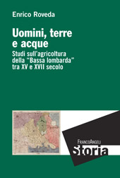 eBook, Uomini, terre e acque : studi sull'agricoltura della Bassa lombarda tra XV e XVII secolo, Franco Angeli