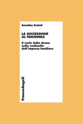 E-book, La successione al femminile : il ruolo della donna nella continuità dell'impresa familiare, Franco Angeli