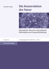 E-book, Die Konstruktion der Natur : Ökologische Theorien und politische Philosophien der Vergesellschaftung, Franz Steiner Verlag GmbH