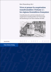 E-book, Vivre et penser la coopération transfrontalière. Vol. 1: Les régions frontalières françaises : Contributions du cycle de recherche sur la coopération transfrontalière de l'Université de Strasbourg et de l'Euro-Institut de Kehl, Franz Steiner Verlag GmbH