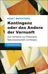 E-book, Kontingenz oder das Andere der Vernunft : Zum Verhältnis von Philosophie, Naturwissenschaft und Religion, Franz Steiner Verlag GmbH