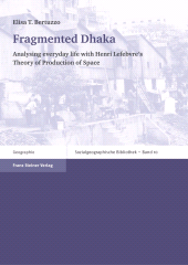 E-book, Fragmented Dhaka : Analysing everyday life with Henri Lefebvre's Theory of Production of Space, Franz Steiner Verlag GmbH