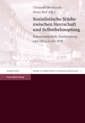 E-book, Sozialistische Städte zwischen Herrschaft und Selbstbehauptung : Kommunalpolitik, Stadtplanung und Alltag in der DDR, Franz Steiner Verlag GmbH