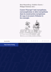 E-book, Contre l'Europe? Anti-europeisme, euroscepticisme et alter-europeisme dans la construction europeenne de 1945 a nos jours. Vol. 1: les concepts : Contributions dans le cadre du programme junior de la Maison interuniversitaire des sciences de l'homme d'Alsace MISHA (2009-2010), Franz Steiner Verlag GmbH